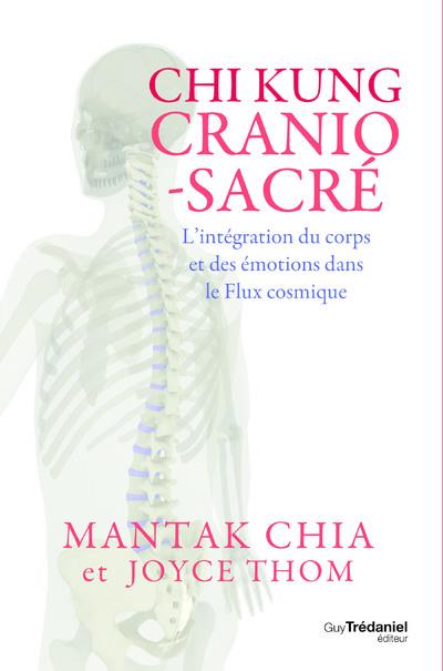 CHI KUNG CRANIO-SACRE - L'INTEGRATION DU CORPS ET DES EMOTIONS DANS LE FLUX COSMIQUE