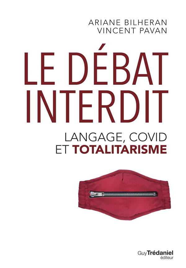 LE DEBAT INTERDIT - LANGAGE, COVID ET TOTALITARISME