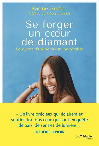 SE FORGER UN COEUR DE DIAMANT - LA QUETE D'UN BONHEUR INALTERABLE