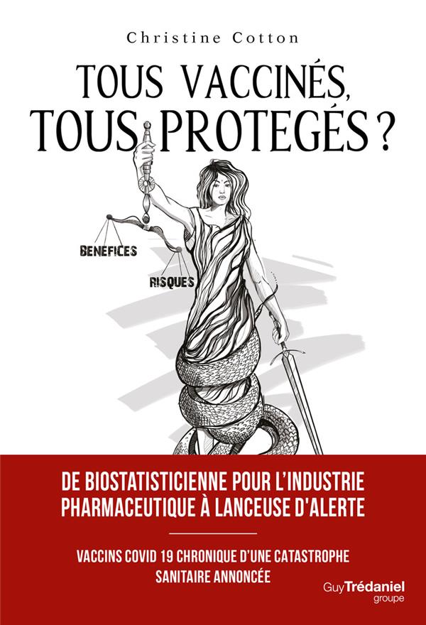 TOUS VACCINES, TOUS PROTEGES? - VACCINS COVID-19, CHRONIQUE D'UNE CATASTROPHE SANITAIRE ANNONCEE