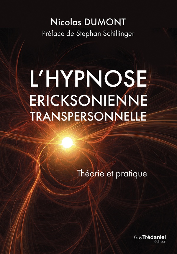 L'HYPNOSE ERICKSONIENNE TRANSPERSONNELLE - THEORIE ET PRATIQUE
