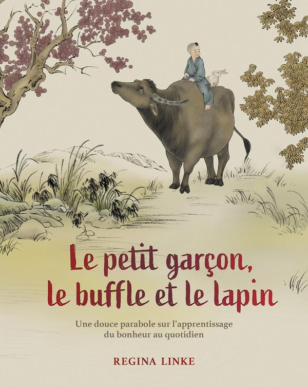 LE PETIT GARCON, LE BUFFLE ET LE LAPIN - UNE DOUCE PARABOLE SUR L'APPRENTISSAGE DU BONHEUR QUOTIDIEN