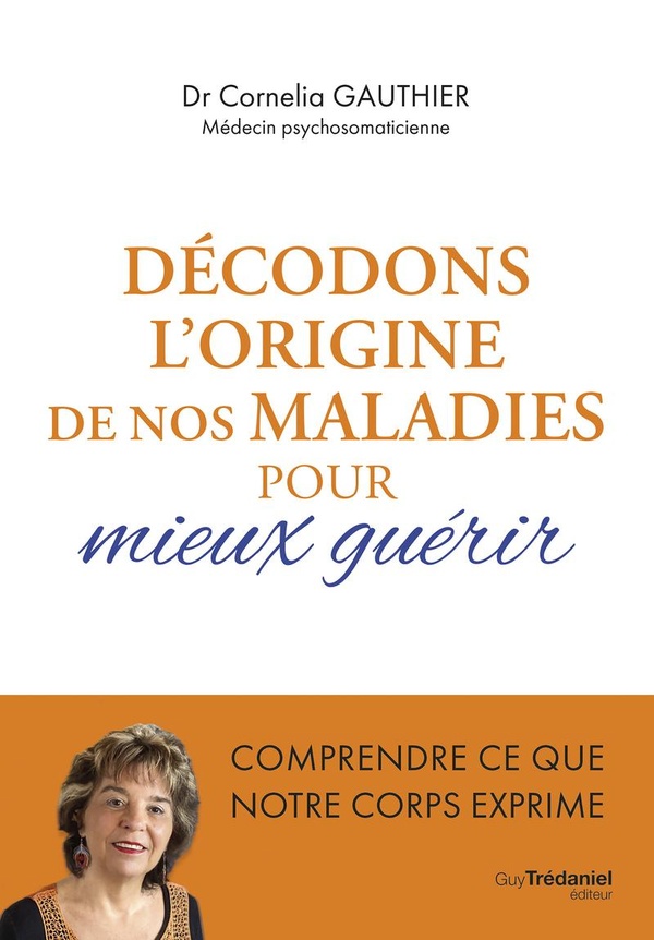 DECODONS L'ORIGINE DE NOS MALADIES POUR MIEUX GUERIR