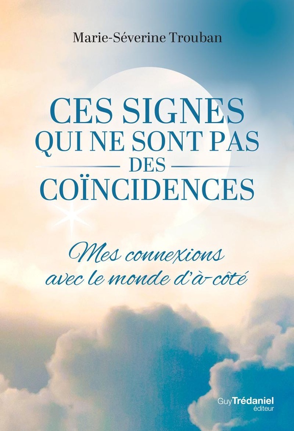 CES SIGNES QUI NE SONT PAS DES COINCIDENCES - MES CONNEXIONS AVEC LE MONDE D'A-COTE