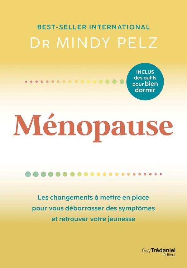 MENOPAUSE - LES CHANGEMENTS A METTRE EN PLACE POUR VOUS DEBARRASSER DES SYMPTOMES ET RETROUVER VOTRE