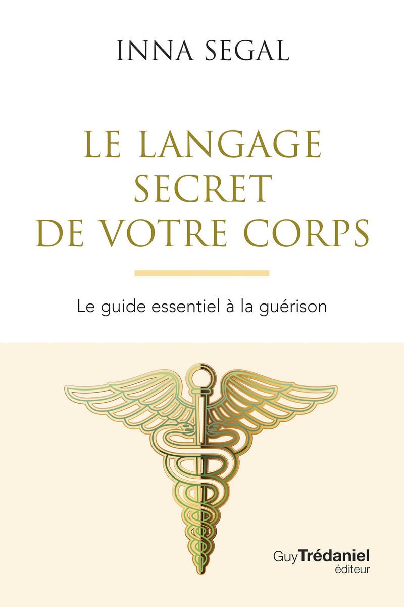 LE LANGAGE SECRET DE VOTRE CORPS - LE GUIDE ESSENTIEL A LA GUERISON