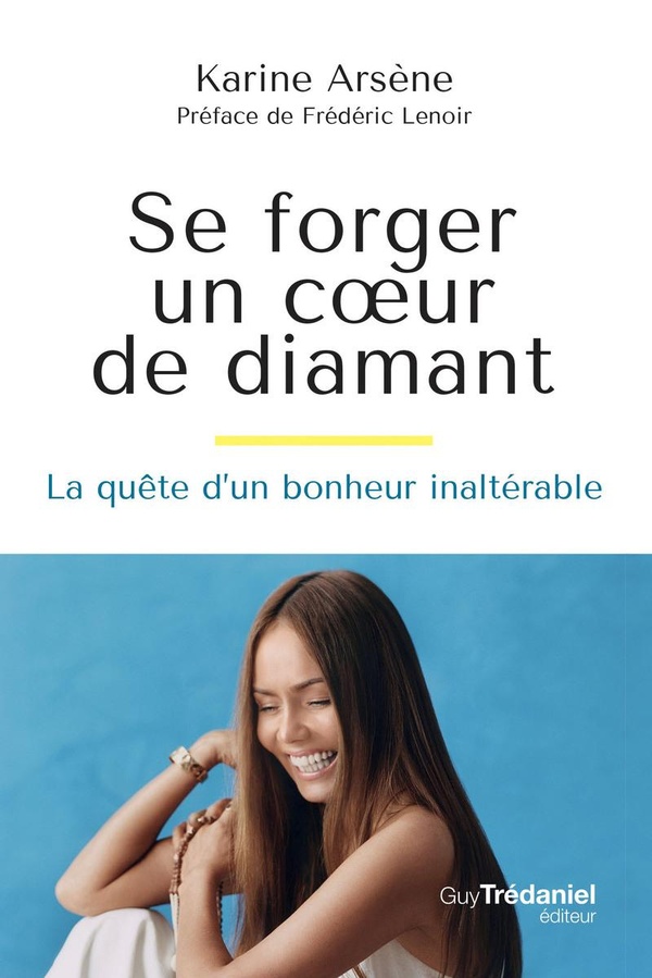 SE FORGER UN COEUR DE DIAMANT - LA QUETE D'UN BONHEUR INALTERABLE