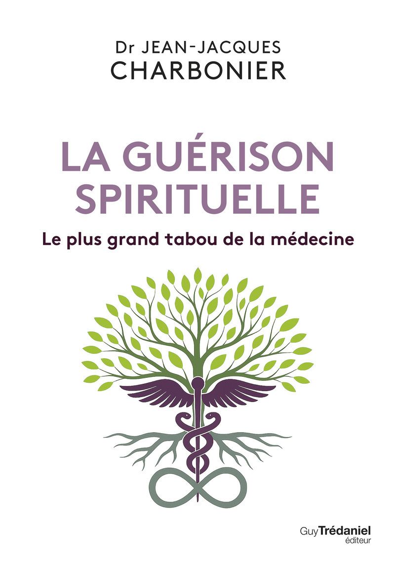 LA GUERISON SPIRITUELLE - LE PLUS GRAND TABOU DE LA MEDECINE