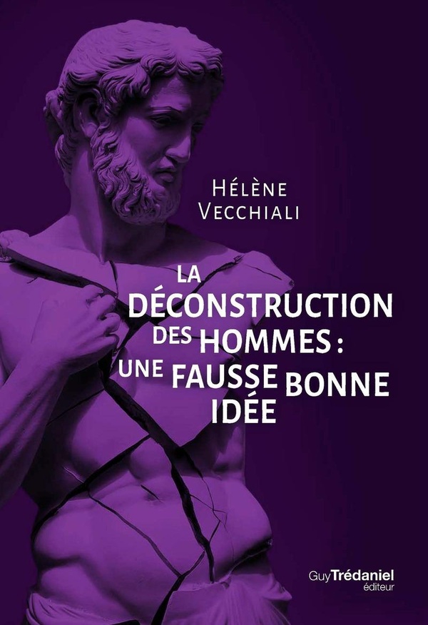LA DECONSTRUCTION DES HOMMES - UNE FAUSSE BONNE IDEE