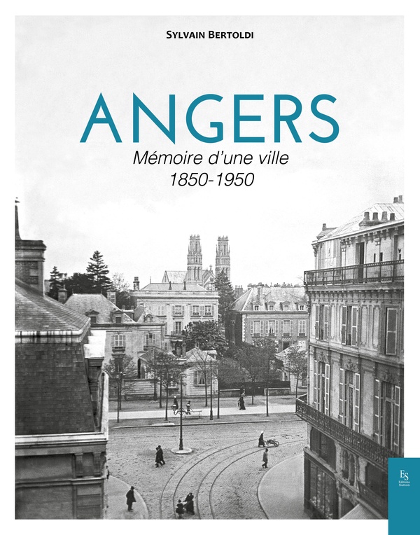 ANGERS 1850-1950 - MEMOIRE D'UNE VILLE