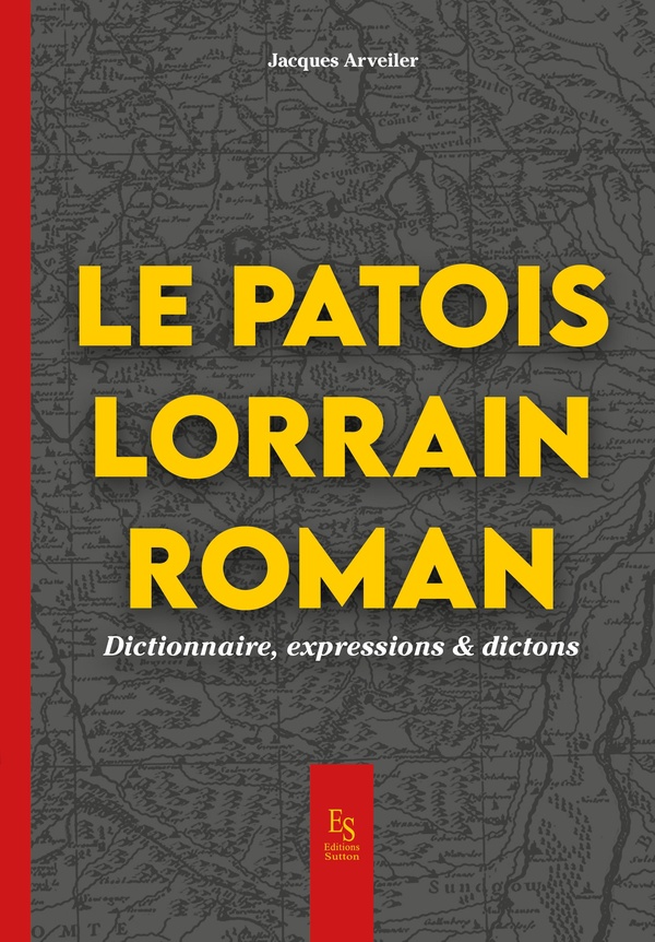 LE PATOIS LORRAIN - DICTIONNAIRE, EXPRESSION & DICTONS