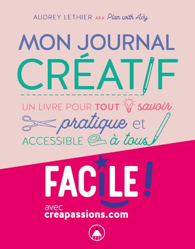 MON JOURNAL CREATIF - UN LIVRE POUR TOUT SAVOIR PRATIQUE ET ACCESSIBLE A TOUS