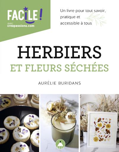 HERBIERS ET FLEURS SECHEES - UN LIVRE POUR TOUT SAVOIR, PRATIQUE ET ACCESSIBLE A TOUS
