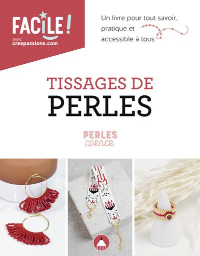TISSAGES DE PERLES - UN LIVRE POUR TOUT SAVOIR, PRATIQUE ET ACCESSIBLE A TOUS