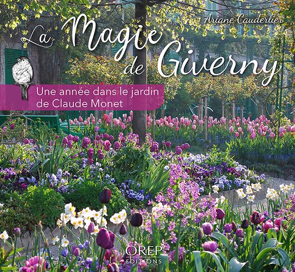 LA MAGIE DE GIVERNY - UNE ANNEE DANS LE JARDIN DE CLAUDE MONET