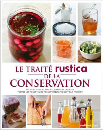 LE TRAITE RUSTICA DE LA CONSERVATION - SECHER - CONFIRE - SALER - FUMER - STERILISER - CONGELER - ME