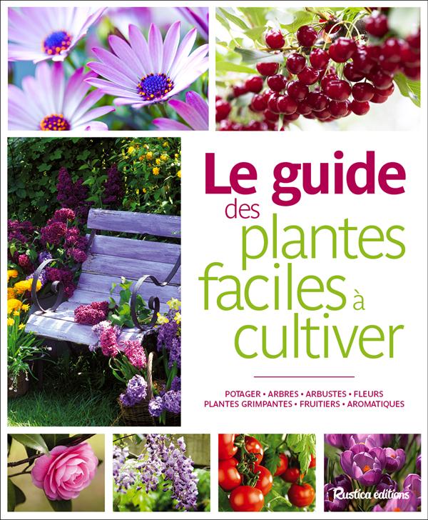LE GUIDE DES PLANTES FACILES A CULTIVER