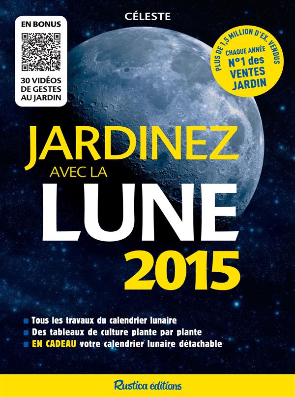 JARDINEZ AVEC LA LUNE 2015 - TOUS LES TRAVAUX DU CALENDRIER LUNAIRE - TOUTES LES INFOS POUR JARDINER