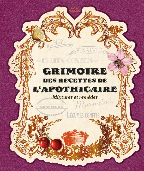 GRIMOIRE DES RECETTES DE L'APOTHICAIRE - MIXTURES ET REMEDES