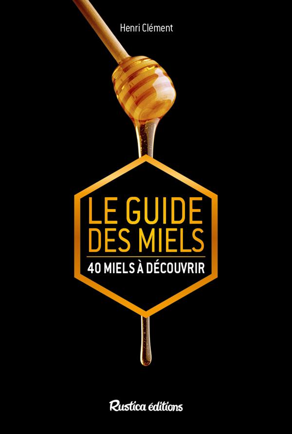 LE GUIDE DES MIELS - 50 MIELS A DECOUVRIR