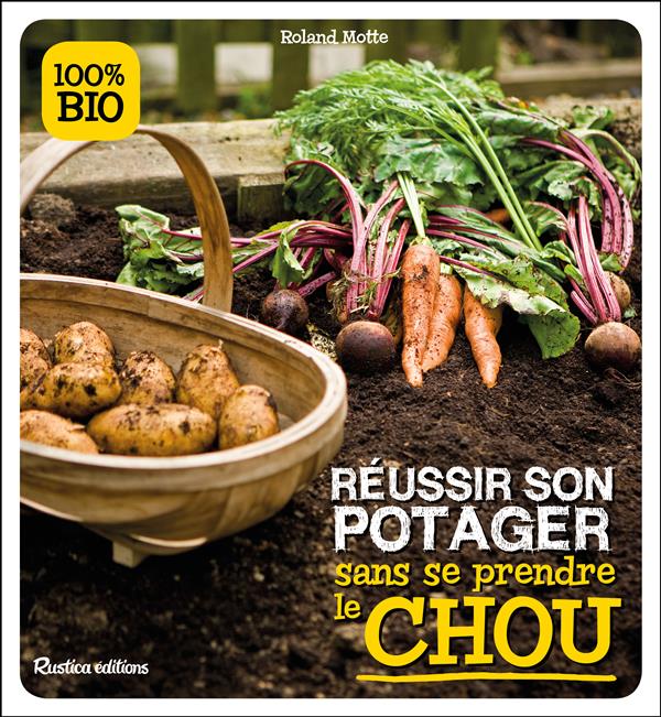 REUSSIR SON POTAGER SANS SE PRENDRE LE CHOU
