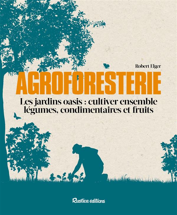 AGROFORESTERIE : CULTIVER ENSEMBLE LEGUMES, CONDIMENTAIRES ET FRUITS