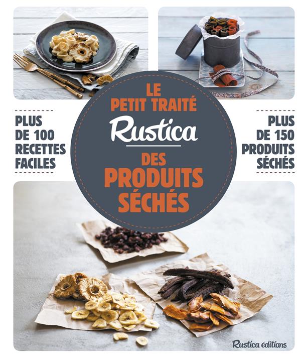 LE PETIT TRAITE RUSTICA DES PRODUITS SECHES