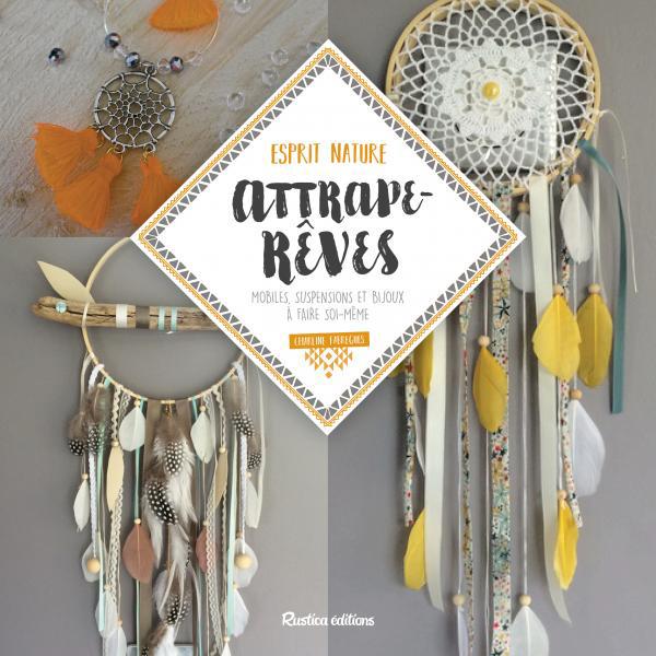 ATTRAPE-REVES, MOBILES, SUSPENSIONS ET BIJOUX A FAIRE SOI-MEME