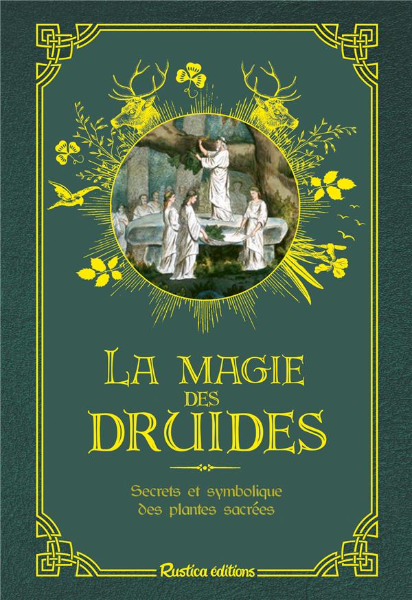 LA MAGIE DES DRUIDES - SECRETS ET SYMBOLIQUE DES PLANTES SACREES