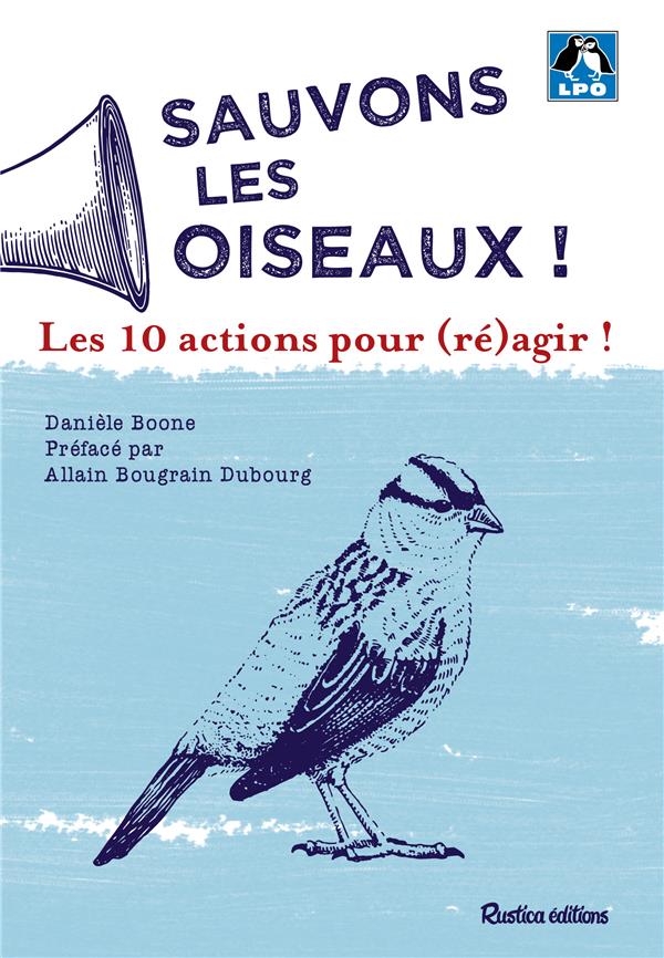 SAUVONS LES OISEAUX ! LES 10 ACTIONS POUR (RE)AGIR !