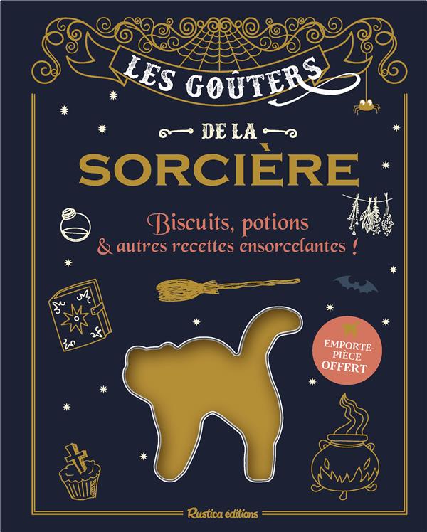 LES GOUTERS DE LA SORCIERE - BISCUITS, POTIONS ET AUTRES RECETTES ENSORCELANTES ! EMPORTE-PIECE OFFE