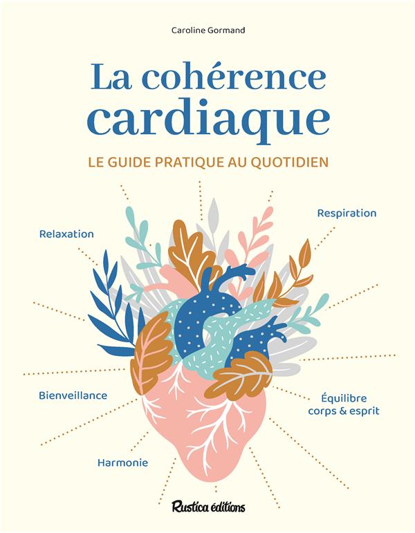 LA COHERENCE CARDIAQUE - LE GUIDE PRATIQUE AU QUOTIDIEN