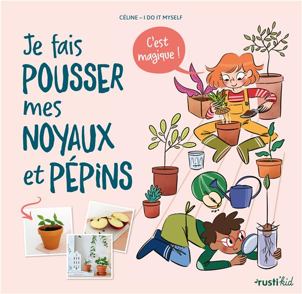 JE FAIS POUSSER MES NOYAUX ET PEPINS, C'EST MAGIQUE !