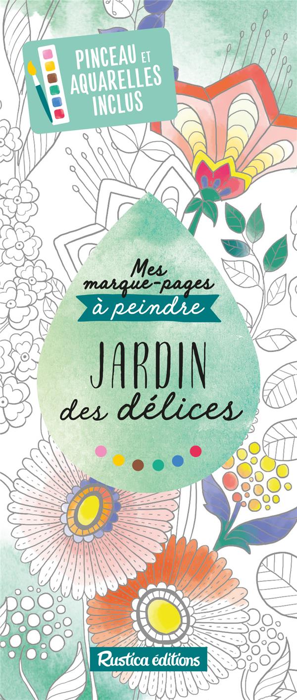 MES MARQUE-PAGES A PEINDRE JARDIN DES DELICES
