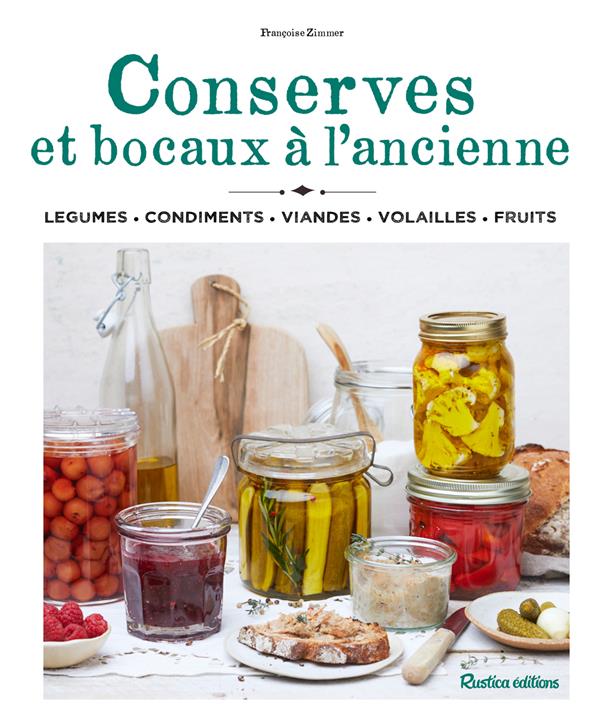 CONSERVES ET BOCAUX A L'ANCIENNE. LEGUMES  CONDIMENTS  VIANDES ET VOLAILLES  FRUITS