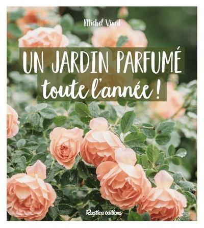 JARDIN (HORS COLLECTION) UN JARDIN PARFUME TOUTE L'ANNEE