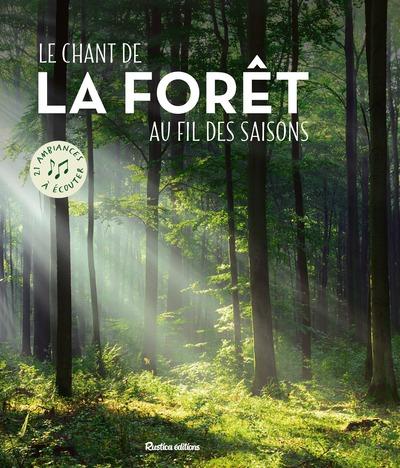 LE CHANT DE LA FORET AU FIL DES SAISONS - 21 AMBIANCES A ECOUTER