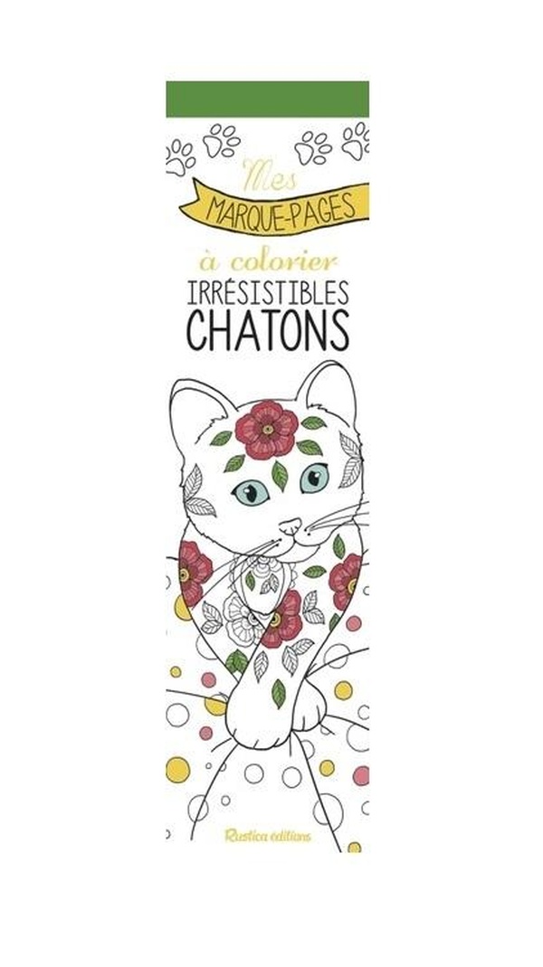 MES MARQUE-PAGES A COLORIER : IRRESISTIBLES CHATONS
