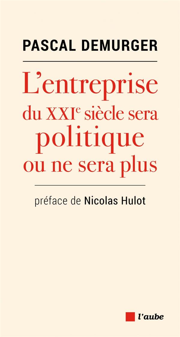 L'ENTREPRISE DU XXIEME SIECLE SERA POLITIQUE OU NE SERA PLUS