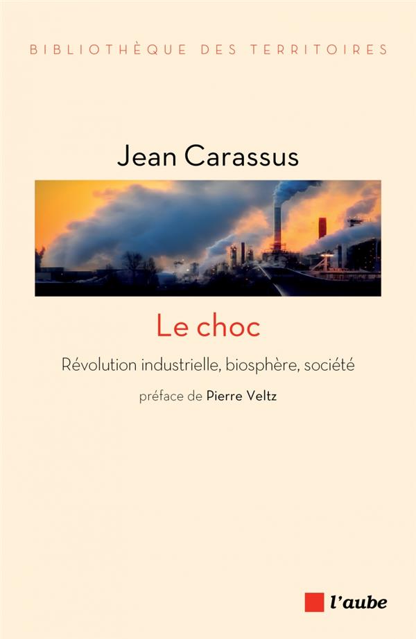 LE CHOC - REVOLUTION INDUSTRIELLE, BIOSPHERE, SOCIETE