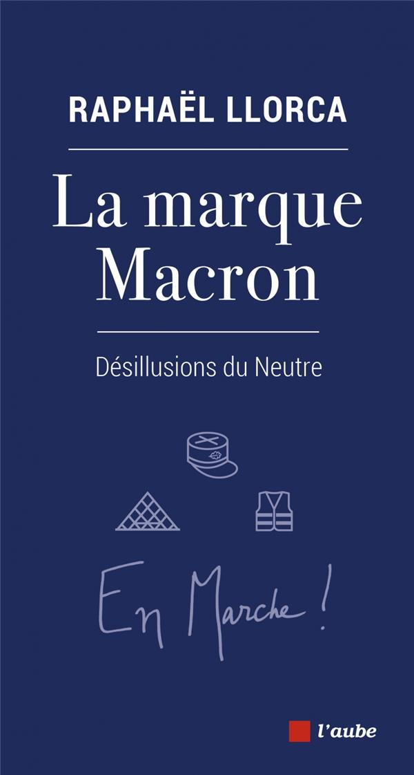 LA MARQUE MACRON - DESILLUSIONS DU NEUTRE