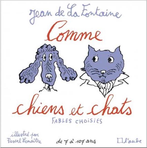 COMME CHIENS ET CHATS - FABLES CHOISIES