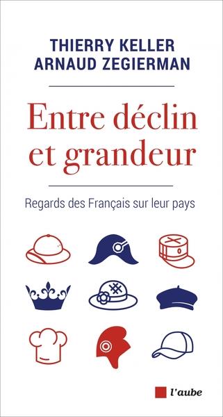 ENTRE DECLIN ET GRANDEUR - REGARDS DES FRANCAIS SUR LEUR PAY