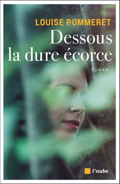 DESSOUS LA DURE ECORCE