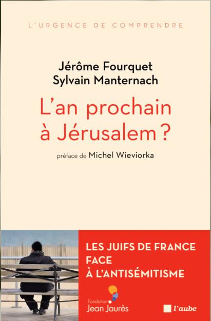 L'AN PROCHAIN A JERUSALEM - LES JUIFS DE FRANCE FACE A L'ANT