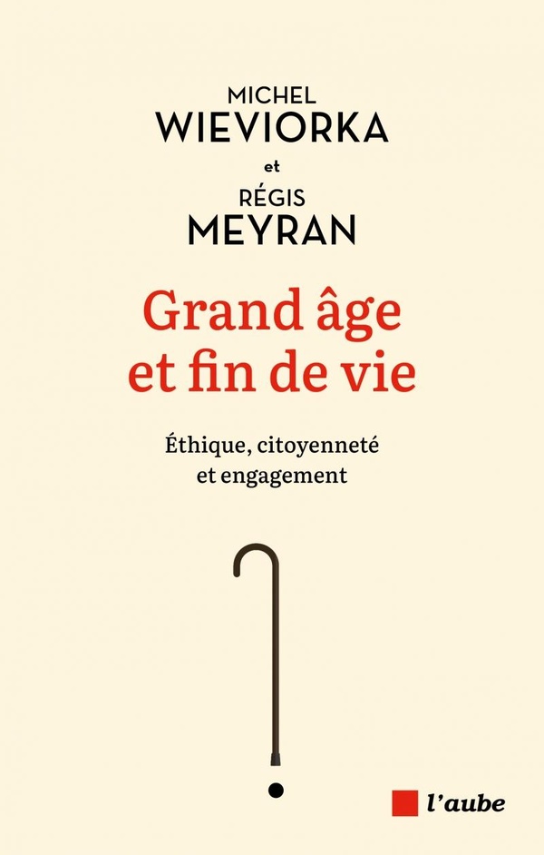 GRAND AGE ET FIN DE VIE - ETHIQUE, CITOYENNETE ET ENGAGEMENT