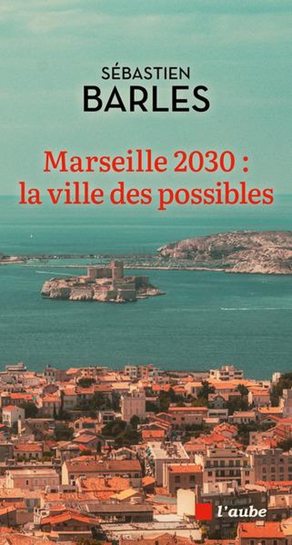 MARSEILLE 2030 : LA VILLE DES POSSIBLES