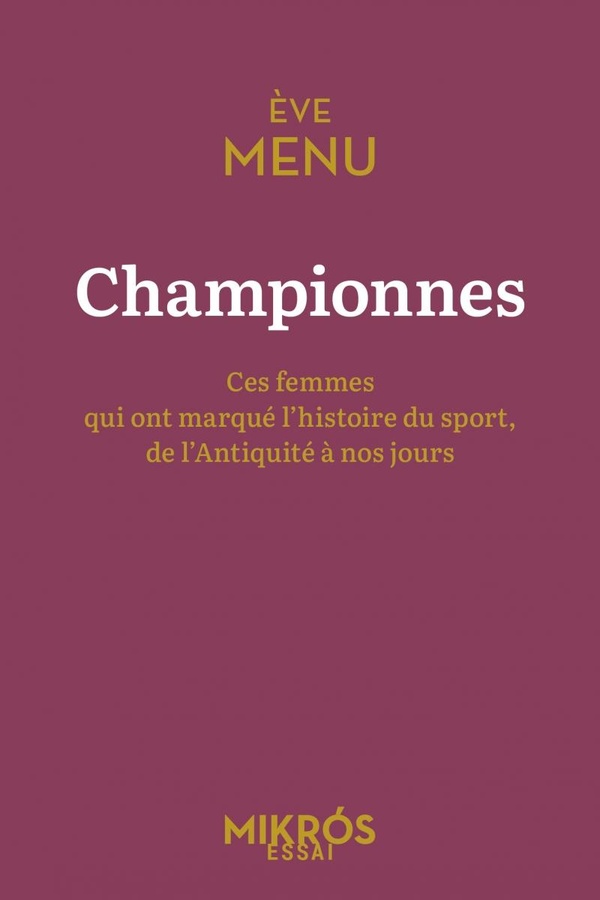 CHAMPIONNES - CES FEMMES QUI ONT MARQUE L'HISTOIRE DU SPORT,