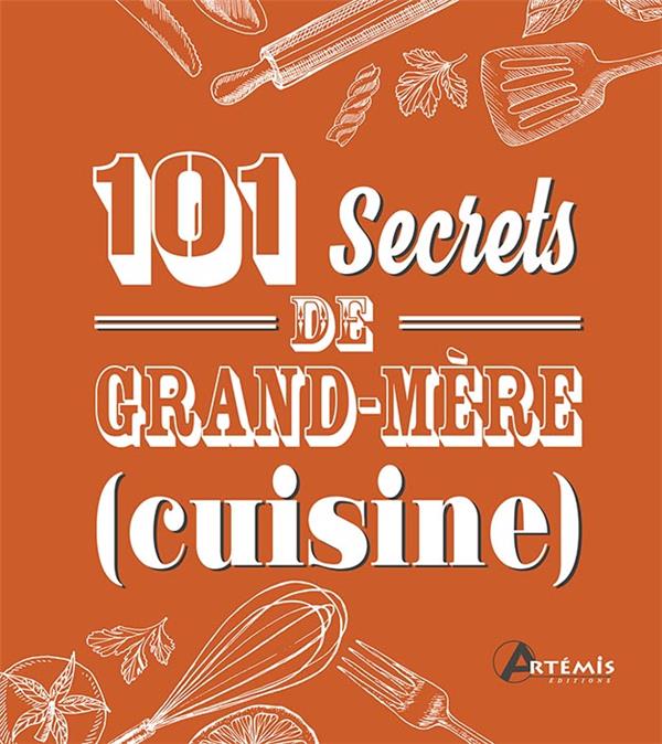 101 SECRETS DE GRAND-MERE CUISINE