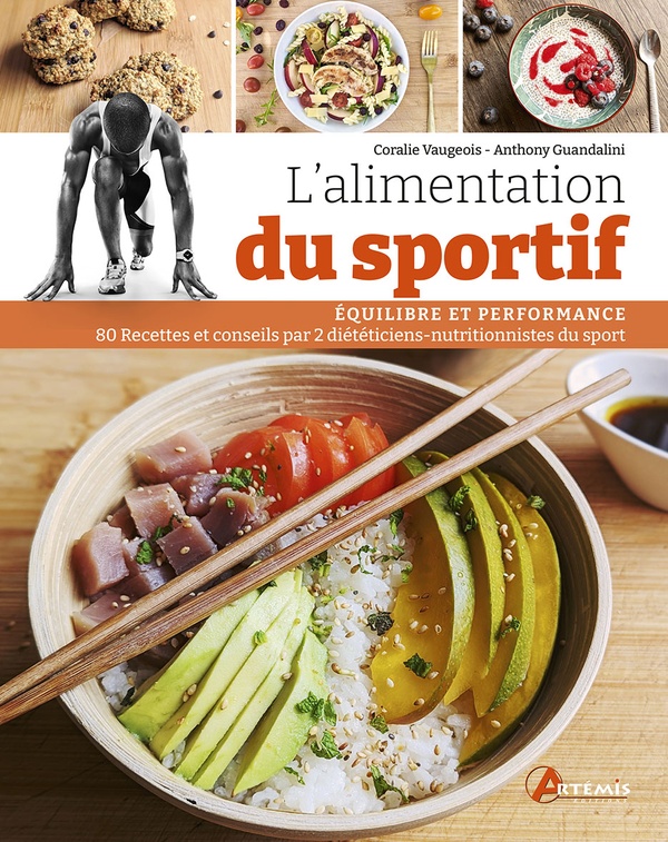 L'ALIMENTATION DU SPORTIF - OPTIMISEZ VOS PERFORMANCES : RECETTES ET CONSEILS PAR 2 DIETETICIENS-NUT